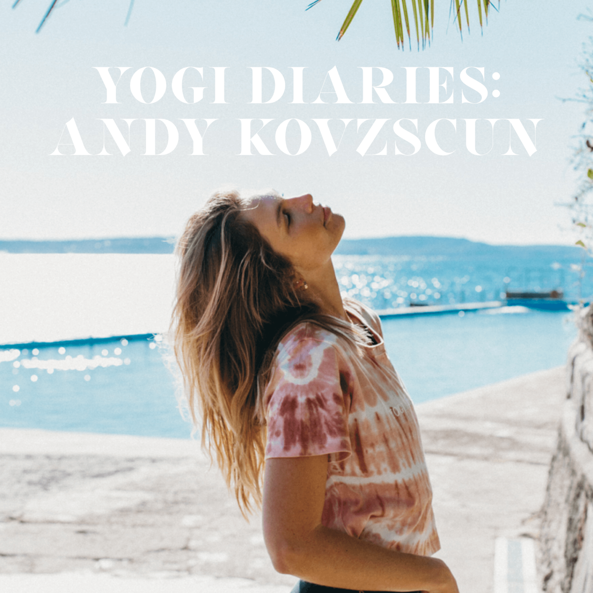 Yogi Diaries: Andy Kovszun @noshoes_noworries - Yogi Peace Club